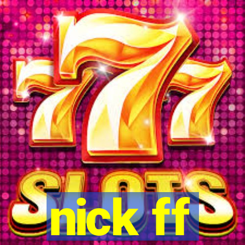 nick ff